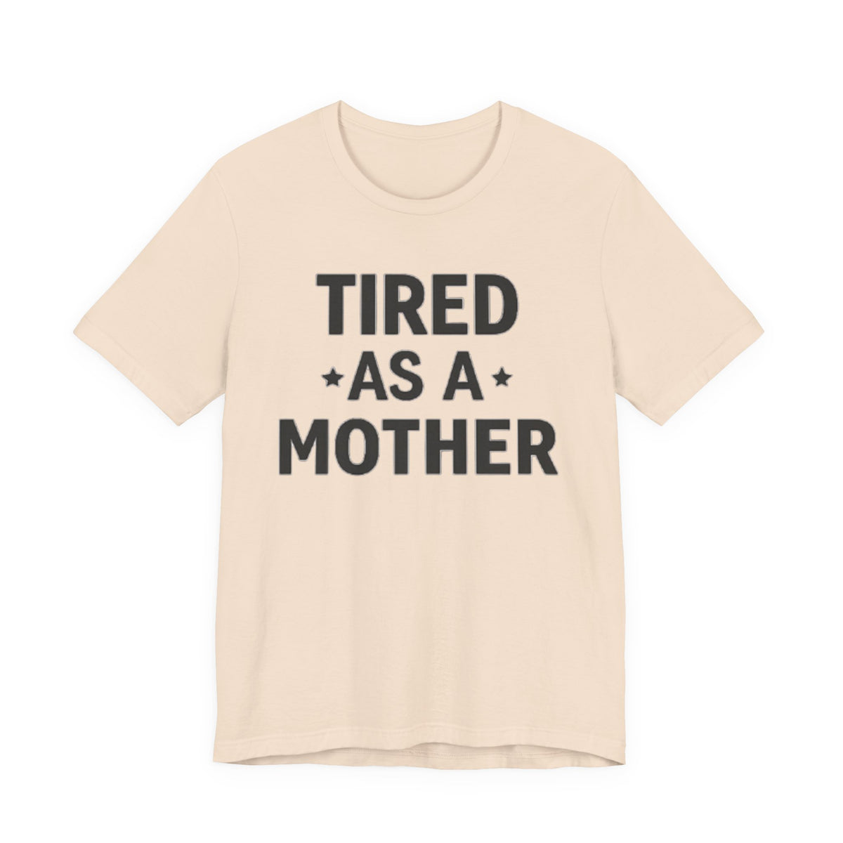 Tired As A Mother Tee — Funny Mom Shirt for New Moms & Mothers' Day