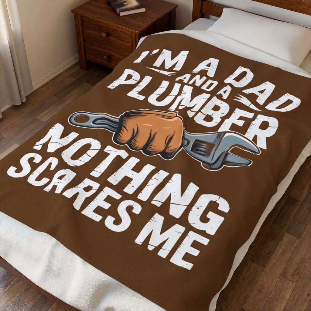 Plumber Dad Velveteen Plush Blanket - "I'm a Dad and a Plumber, Nothing Scares Me" Cozy Gift