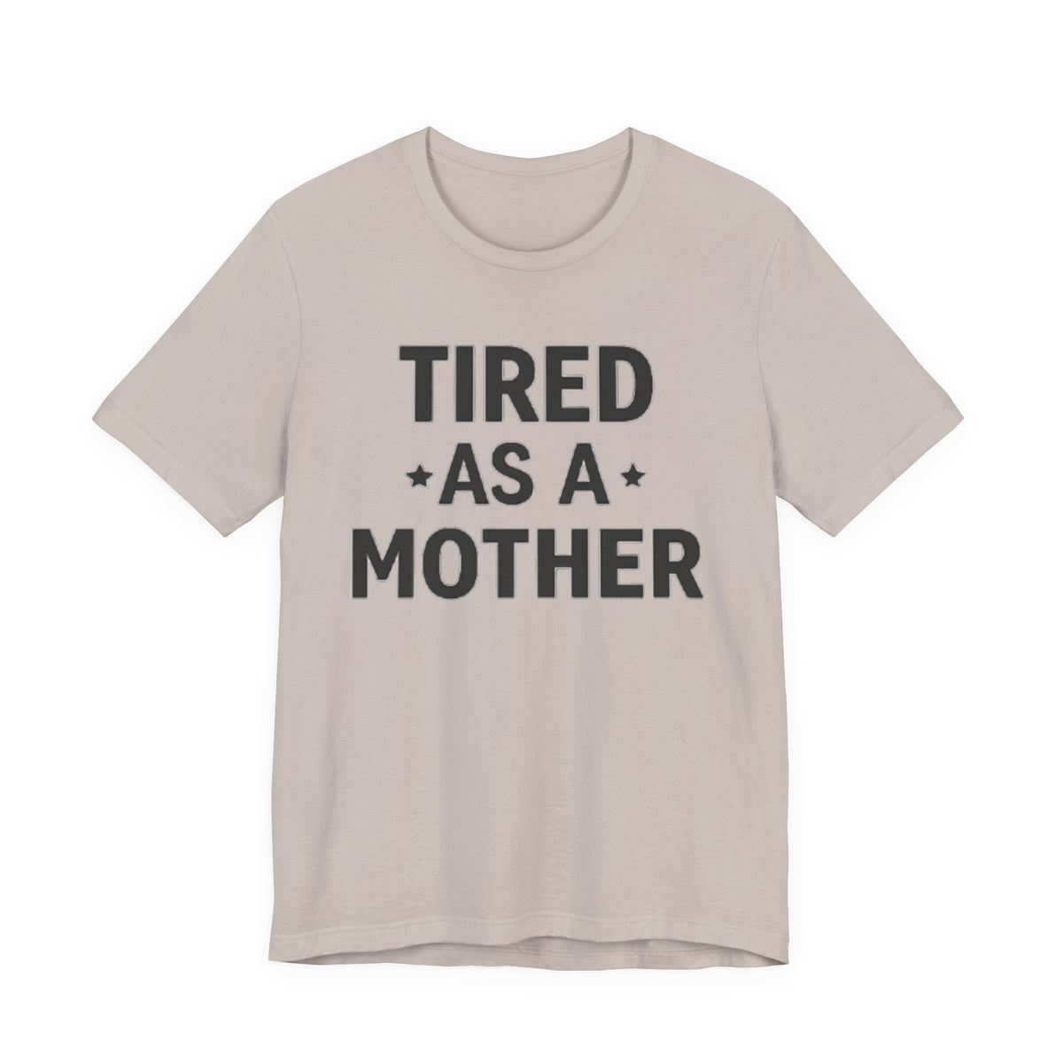 Tired As A Mother Tee — Funny Mom Shirt for New Moms & Mothers' Day