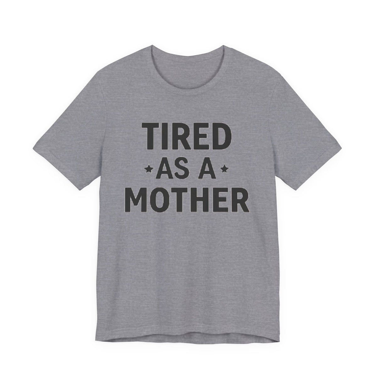 Tired As A Mother Tee — Funny Mom Shirt for New Moms & Mothers' Day