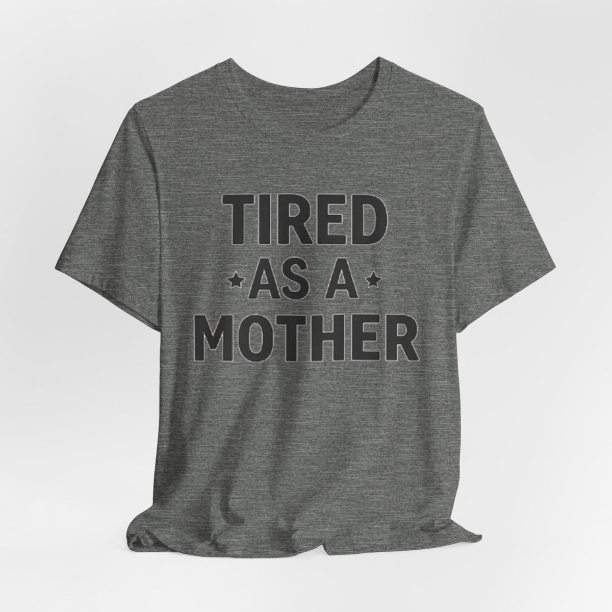 Tired As A Mother Tee — Funny Mom Shirt for New Moms & Mothers' Day
