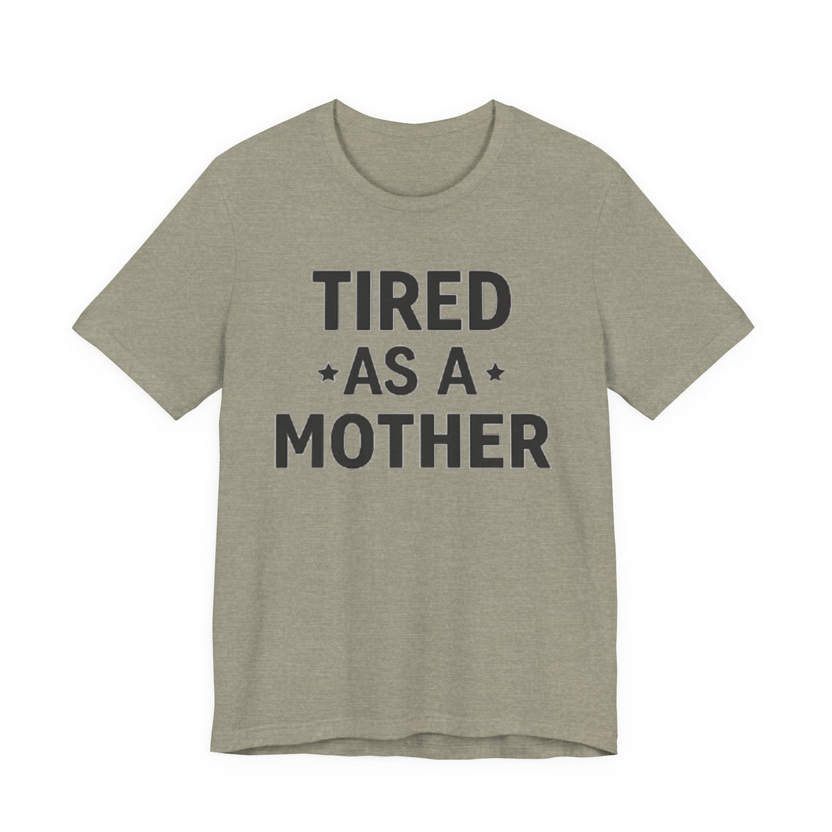 Tired As A Mother Tee — Funny Mom Shirt for New Moms & Mothers' Day
