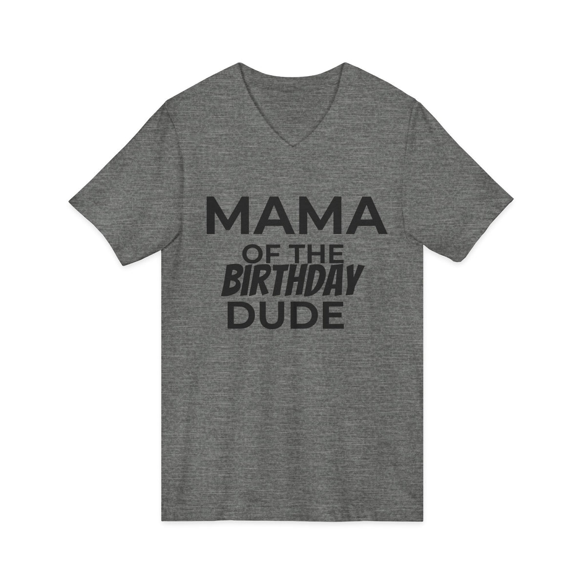 Mama of the Birthday Dude V-Neck Tee