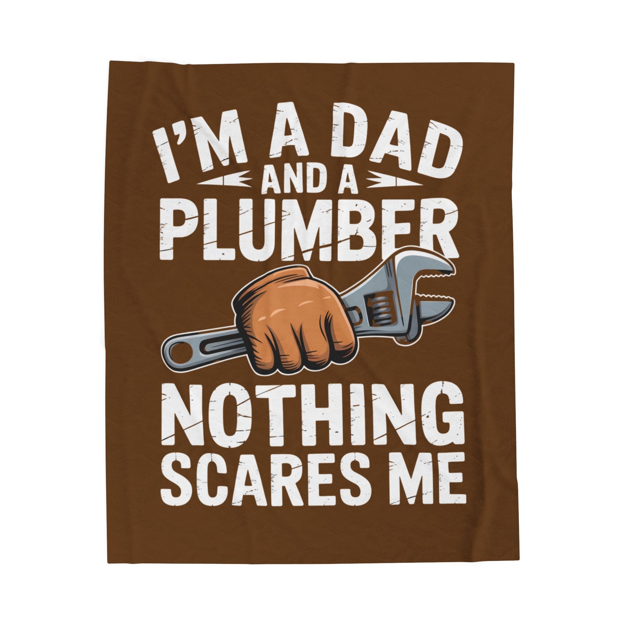 Plumber Dad Velveteen Plush Blanket - "I'm a Dad and a Plumber, Nothing Scares Me" Cozy Gift