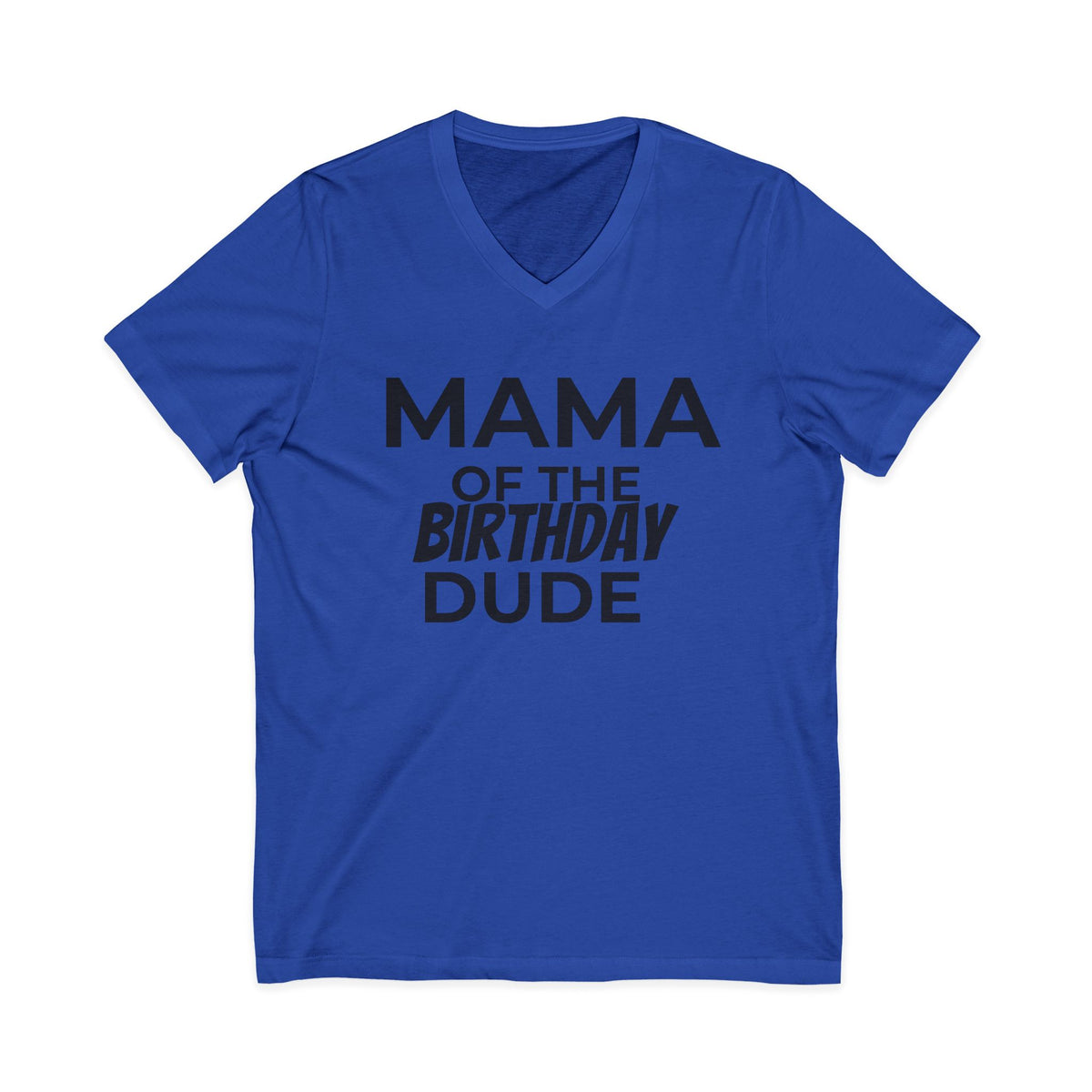 Mama of the Birthday Dude V-Neck Tee