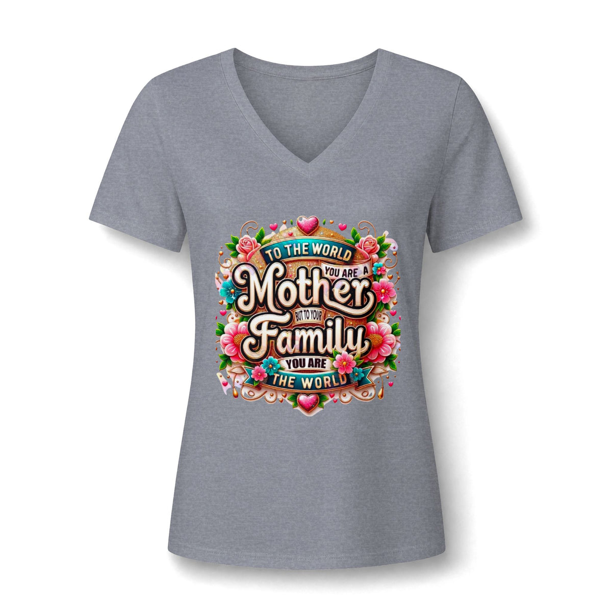 Mother of the Family V-Neck Tee – "To the World You Are a Mother" Floral Gift Shirt
