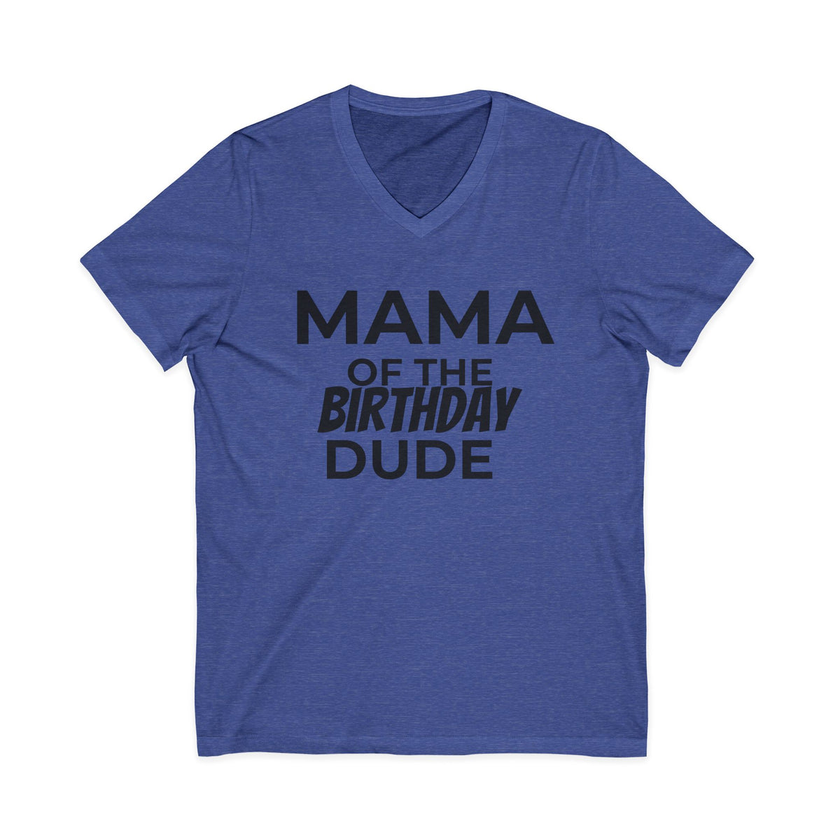 Mama of the Birthday Dude V-Neck Tee