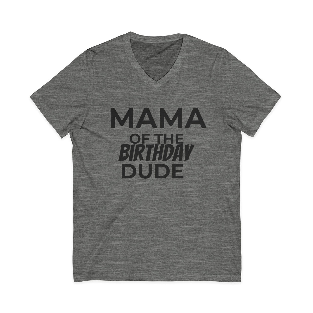 Mama of the Birthday Dude V-Neck Tee