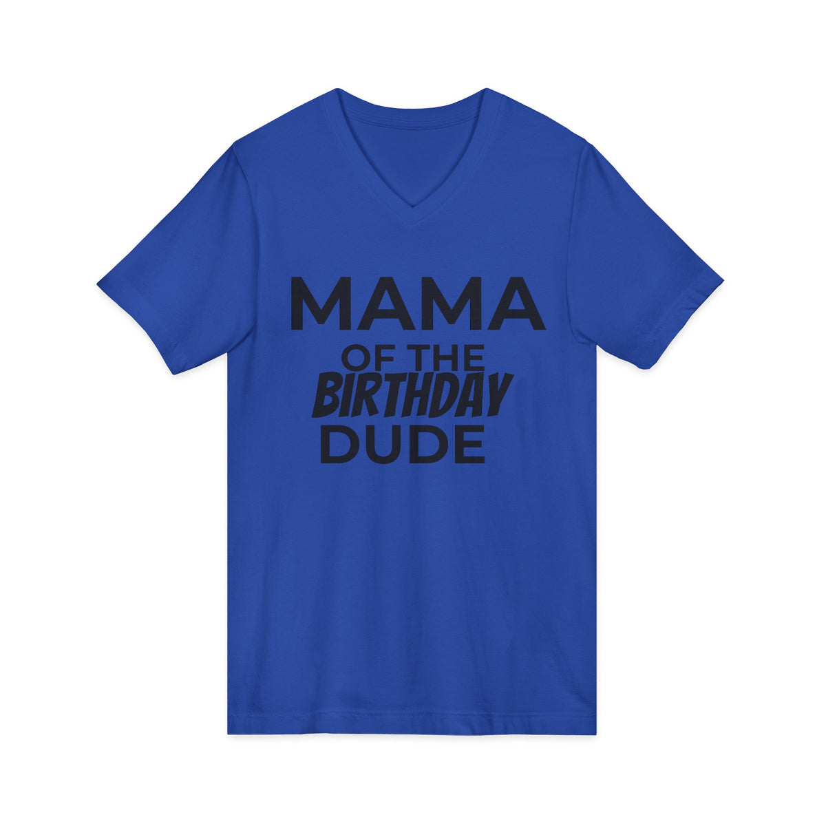 Mama of the Birthday Dude V-Neck Tee