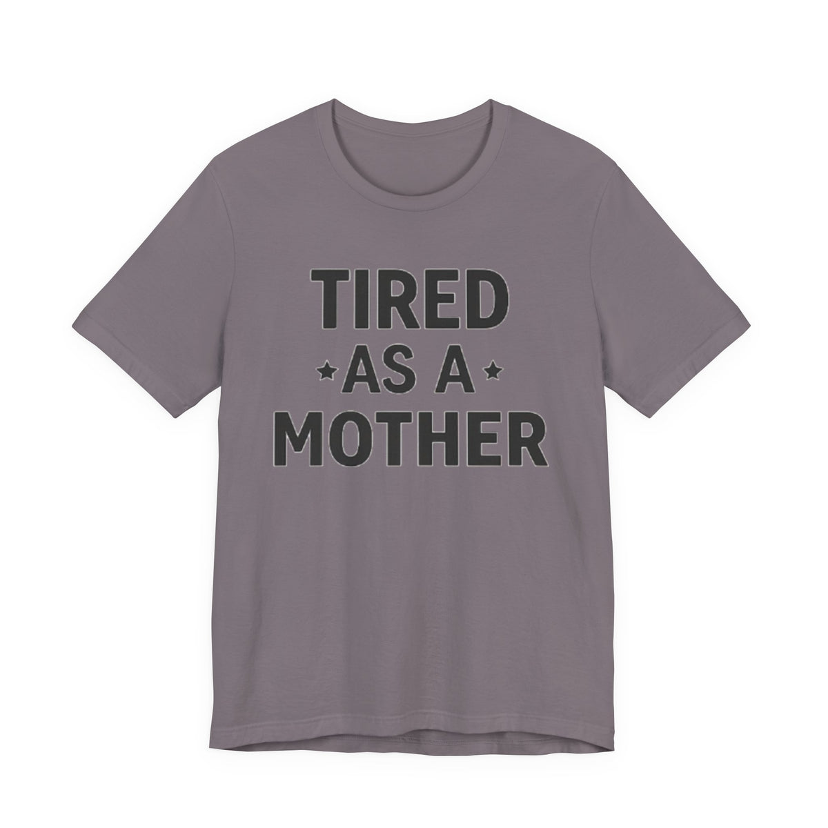 Tired As A Mother Tee — Funny Mom Shirt for New Moms & Mothers' Day
