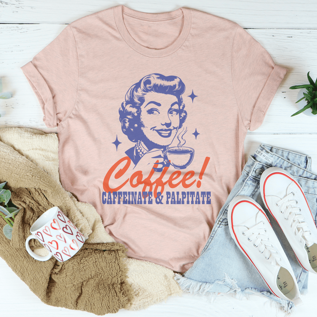 Coffee Caffeinate & Palpitate Tee in peachy soft cotton unisex short sleeve style with graphic print