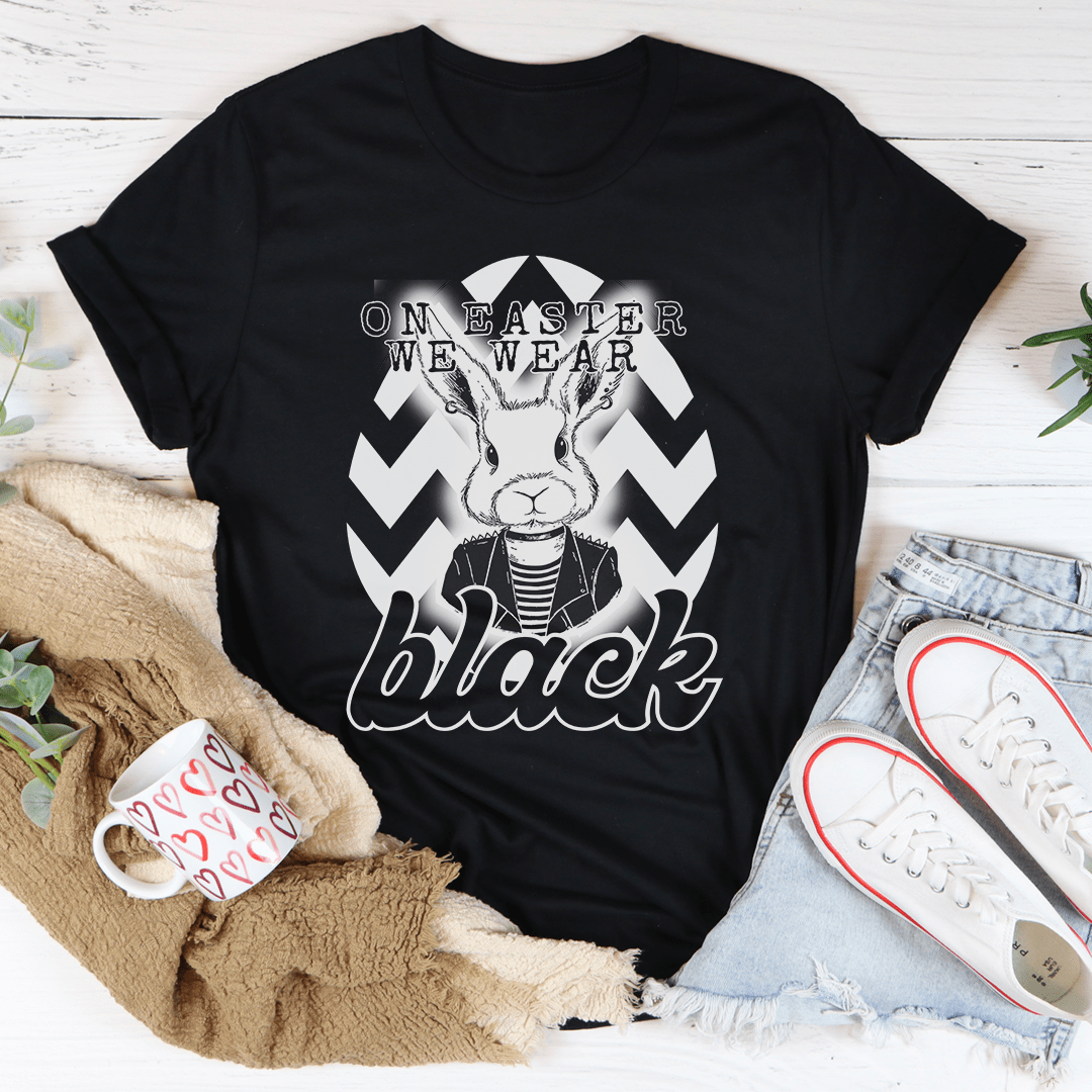 On Easter We Wear Black Tee-1